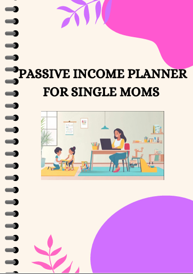 Cover of a Passive Income Planner for Single Moms showing a woman with two children, working on a laptop with decorative elements like plants around.